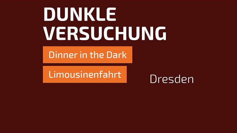 Ein JGA An.gebot in Dresden mit Dinner in the Dark und einer Limousinenfahrt